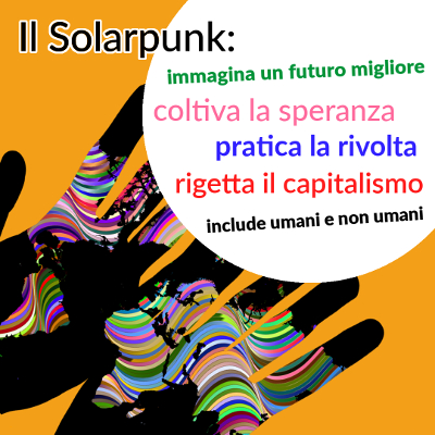 The Utopia that wants to exist – Solarpunk Italia